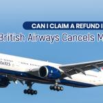 Can I Claim a Refund if British Airways Cancels My Flight?