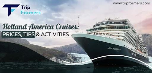 Holland American Cruises: Prices, Tips & Activities