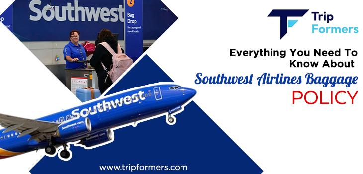Everything You Need To Know About Southwest Airlines Baggage Policy