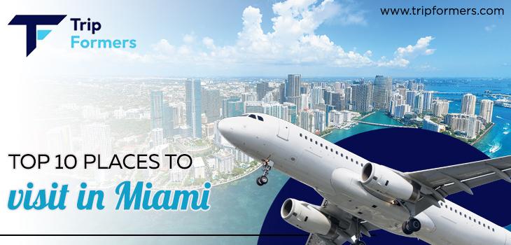 Top 10 Places To Visit In Miami