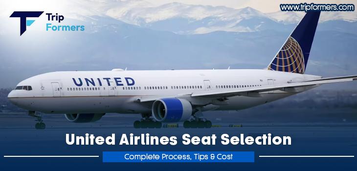 United Airlines Seat Selection: Complete Process, Tips & Cost