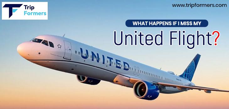 What Happens if I Miss My United Flight?